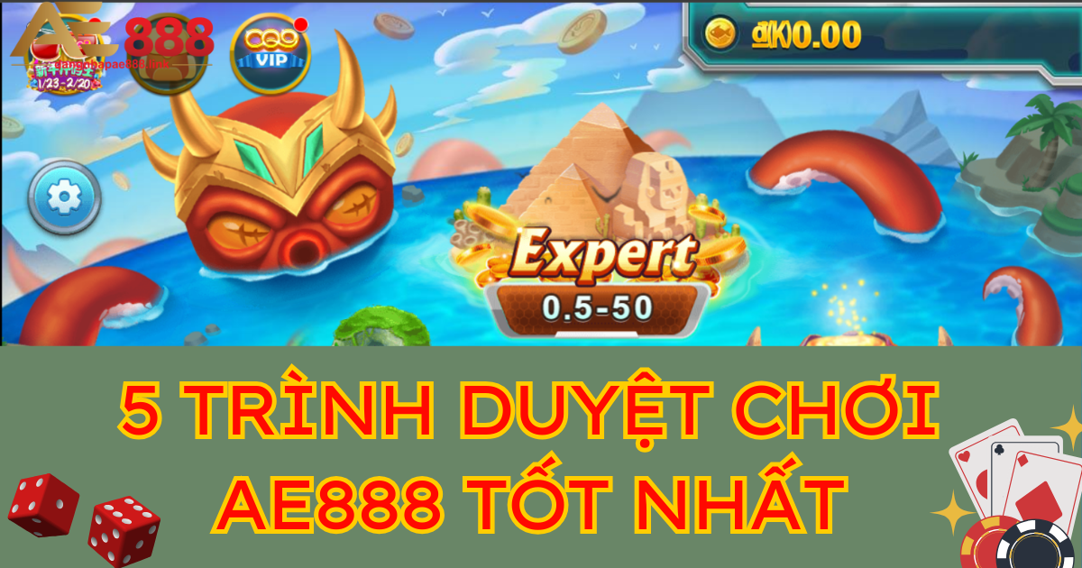 Top 5 trình duyệt chơi AE888 tốt nhất hiện nay –